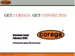 GET COREGA. GET CONNECTED. - slide 1