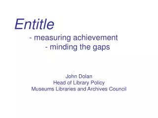 Entitle 	- measuring achievement 		- minding the gaps