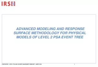 ADVANCED MODELING AND RESPONSE SURFACE METHOD OLOGY FOR PHYSICAL MODELS OF LEVEL 2 PSA EVENT TREE