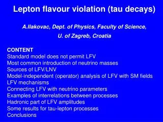 CONTENT Standard model does not permit LFV Most common introduction of neutrino masses