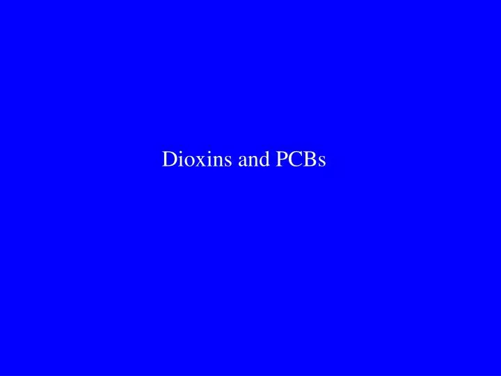 dioxins and pcbs