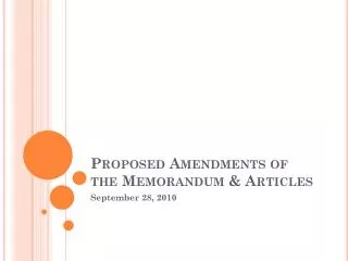 Proposed Amendments of the Memorandum &amp; Articles