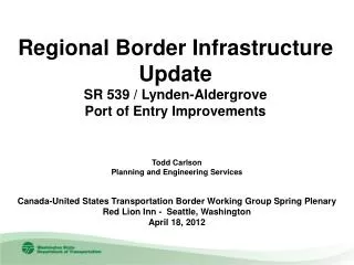 Regional Border Infrastructure Update SR 539 / Lynden-Aldergrove Port of Entry Improvements