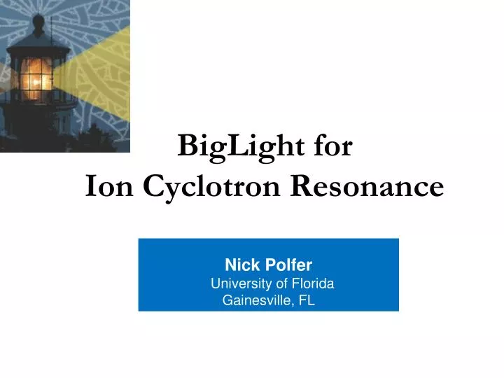 biglight for ion cyclotron resonance