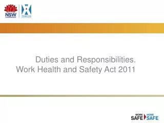 Duties and Responsibilities. Work Health and Safety Act 2011