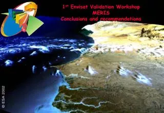 1 st Envisat Validation Workshop MERIS Conclusions and recommendations