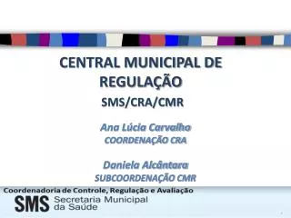 CENTRAL MUNICIPAL DE REGULAÇÃO SMS/CRA/CMR