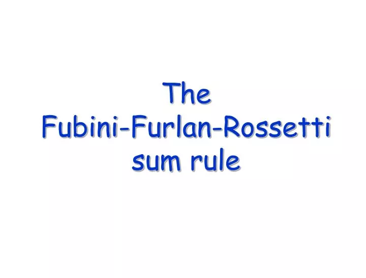 the fubini furlan rossetti sum rule