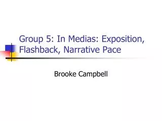Group 5: In Medias: Exposition, Flashback, Narrative Pace