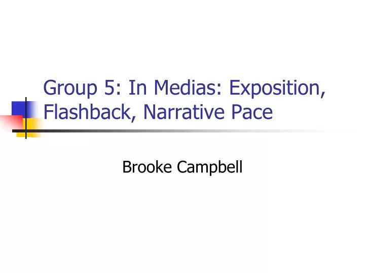 group 5 in medias exposition flashback narrative pace