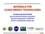 MATERIALS FOR CLEAN ENERGY TECHNOLOGIES ARUMUGAM MANTHIRAM Electrochemical Energy Laboratory - slide 1