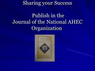 Sharing your Success Publish in the Journal of the National AHEC Organization