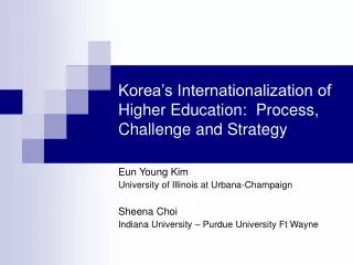 Korea’s Internationalization of Higher Education: Process, Challenge and Strategy