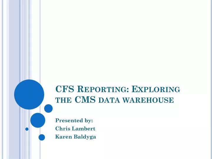 cfs reporting exploring the cms data warehouse