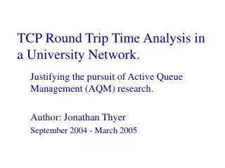 TCP Round Trip Time Analysis in a University Network.
