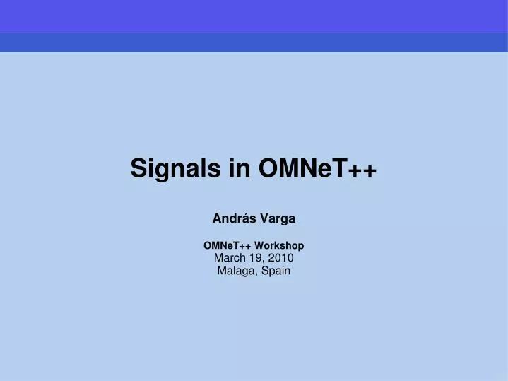 signals in omnet andr s varga omnet workshop march 19 2010 malaga spain