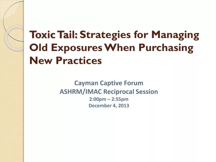 toxic tail strategies for managing old exposures when purchasing new practices