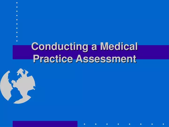 conducting a medical practice assessment