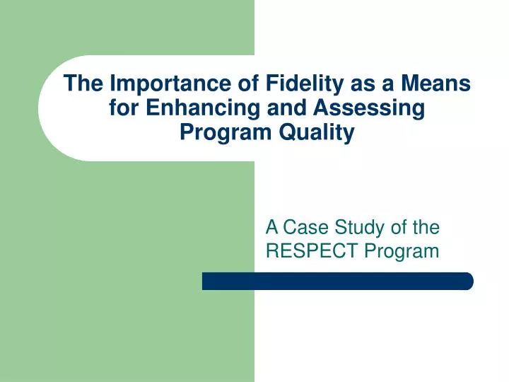 the importance of fidelity as a means for enhancing and assessing program quality