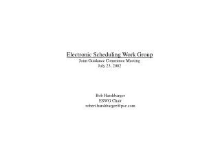 Electronic Scheduling Work Group Joint Guidance Committee Meeting July 23, 2002