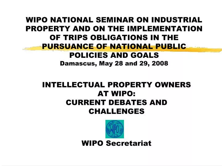 intellectual property owners at wipo current debates and challenges wipo secretariat