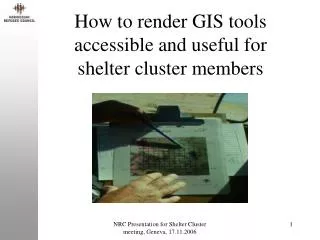 How to render GIS tools accessible and useful for shelter cluster members