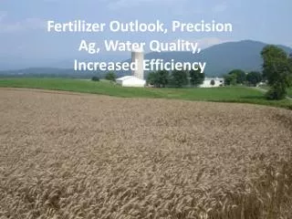 Fertilizer Outlook, Precision Ag, Water Quality, Increased Efficiency