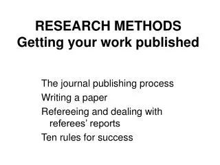 RESEARCH METHODS Getting your work published