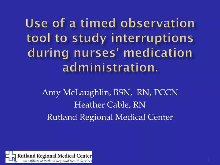 use of a timed observation tool to study interruptions during nurses medication administration