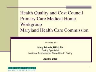 Presented by: Mary Takach, MPH, RN Policy Specialist National Academy for State Health Policy