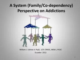 A System (Family/Co-dependency) Perspective on Addictions