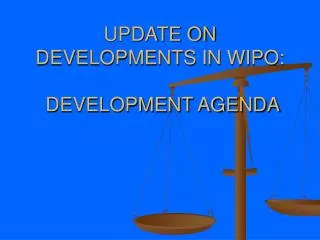 UPDATE ON DEVELOPMENTS IN WIPO: DEVELOPMENT AGENDA
