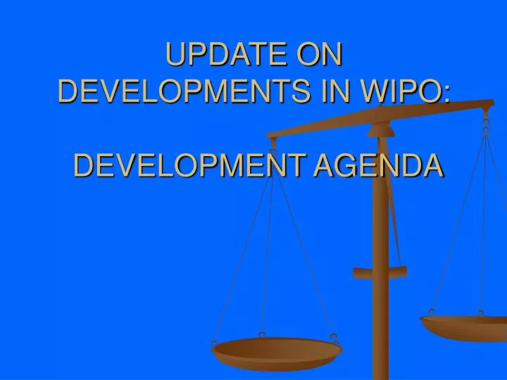 update on developments in wipo development agenda
