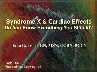Syndrome X &amp; Cardiac Effects Do You Know Everything You Should?