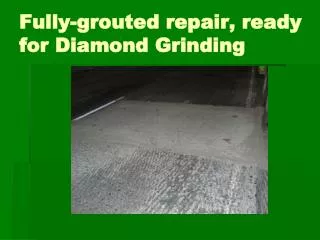 Fully-grouted repair, ready for Diamond Grinding