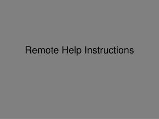 Remote Help Instructions