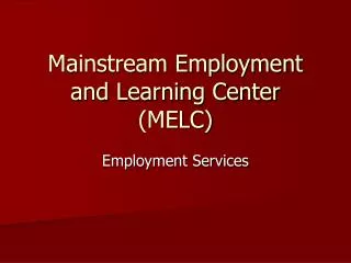 Mainstream Employment and Learning Center (MELC)