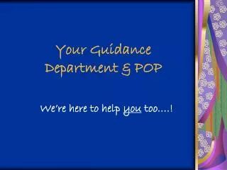 Your Guidance Department &amp; POP