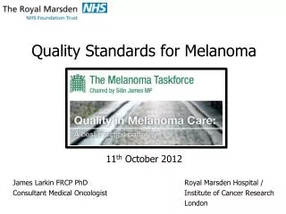 Quality Standards for Melanoma 11 th October 2012