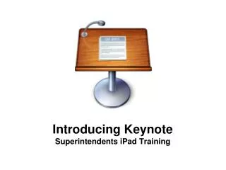 Introducing Keynote Superintendents iPad Training