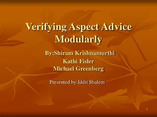 Verifying Aspect Advice Modularly By:Shiram Krishnamurthi Kathi Fisler Michael Greenberg