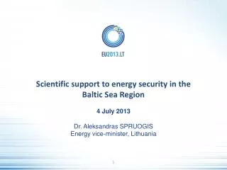 Scientific support to energy security in the Baltic Sea Region 4 July 2013