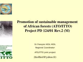 Promotion of sustainable management of African forests (ATO/ITTO) Project PD 124/01 Rev.2 (M)
