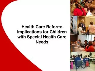 Health Care Reform: Implications for Children with Special Health Care Needs