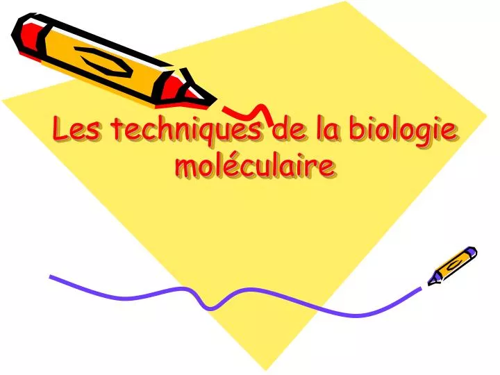 les techniques de la biologie mol culaire