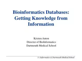 Bioinformatics Databases: Getting Knowledge from Information