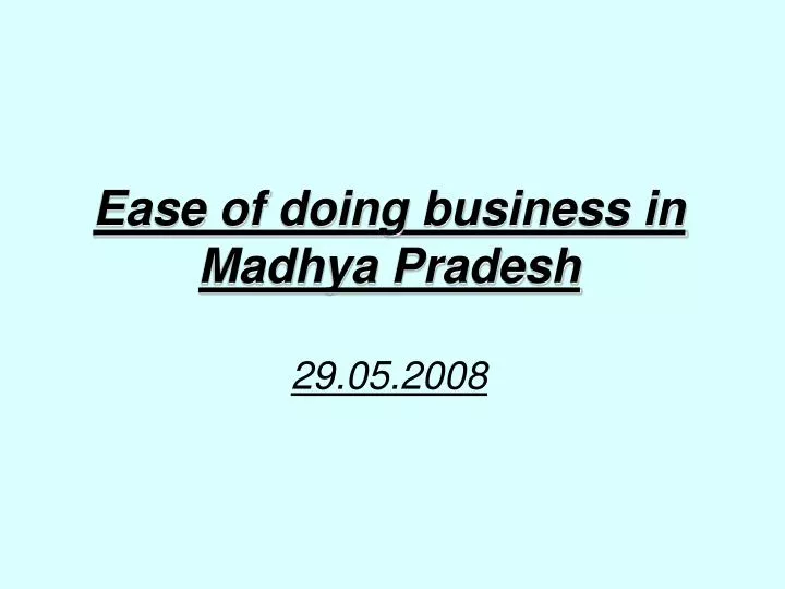 ease of doing business in madhya pradesh 29 05 2008