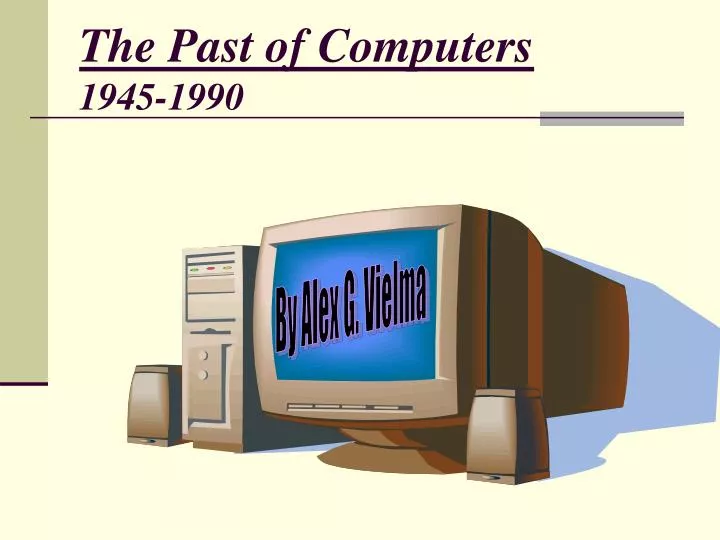 the past of computers 1945 1990
