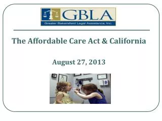 The Affordable Care Act &amp; California August 27, 2013