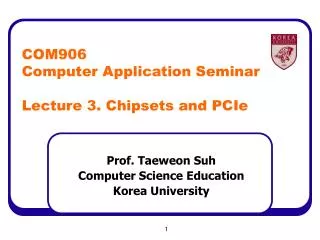 COM 906 Computer Application Seminar Lecture 3. Chipsets and PCIe